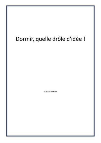 Dormir, quelle drôle d'idée ! - 1