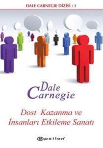 Dost Kazanma Ve İnsanları Etkileme Sanatı - Epsilon Yayınevi