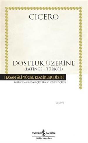 Dostluk Üzerine; Latince-Türkçe - İş Bankası Kültür Yayınları