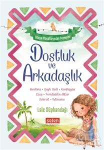 Dostluk Ve Arkadaşlık - Selen Çocuk