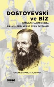 Dostoyevski Ve Biz - Batılılaşma Karşısında Osmanlı-Türk Ve Rus Aydın Davranışı - 1