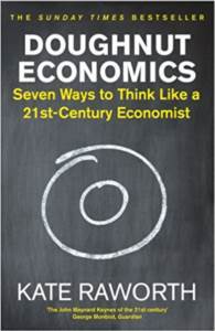 Doughnut Economics: Seven Ways To Think Like A 21St Century Economist - 1