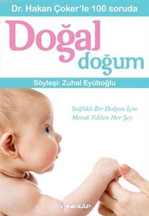 Dr. Hakan Çokerle 100 Soruda Doğal Doğum; Söyleşi: Zuhal Eyüpoğlu - 1