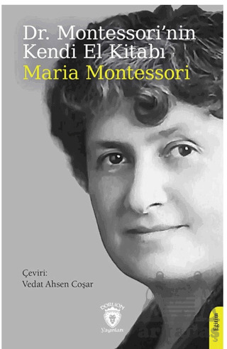 Dr. Montessori’Nin Kendi El Kitabı - Dorlion Yayınları