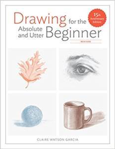 Drawing for the Absolute and Utter Beginner, Revised - Watson-Guptill USA
