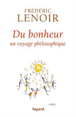 Du bonheur: Un voyage philosophique - Fayard