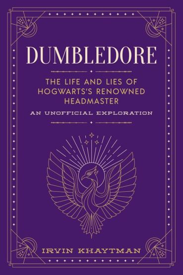 Dumbledore - The Life and Lies of Hogwarts's Renowned Headmaster - Media Lab Books