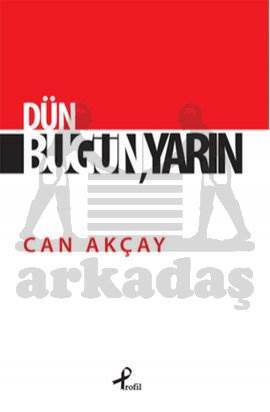 Dün. Bugün, Yarın - Profil Yayıncılık
