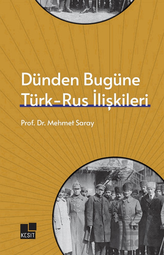 Dünden Bugüne Türk- Rus İlişkileri - Kesit Yayınları