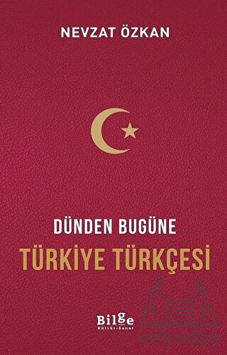 Dünden Bugüne Türkiye Türkçesi - Bilge Kültür Sanat