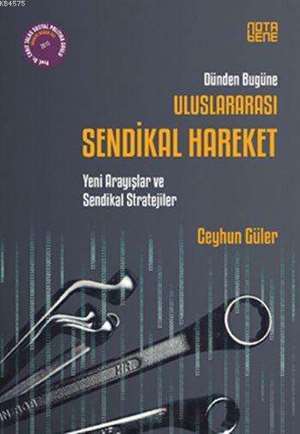 Dünden Bugüne Uluslararası Sendikal Hareket; Yeni Arayışlar ve Sendikal Stratejiler - Nota Bene Yayınları