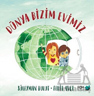 Dünya Bizim Evimiz - Fom Kitap