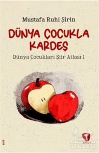 Dünya Çocukla Kardeş - Dünya Çocukları Şiir Atlası 1 - Turkuvaz Kitap
