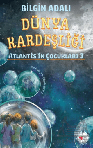 Dünya Kardeşliği - Atlantis'in Çocukları 3 - Can Çocuk Yayınları