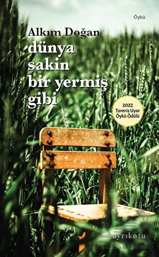 Dünya Sakin Bir Yermiş Gibi - Ayrıkotu Yayınları