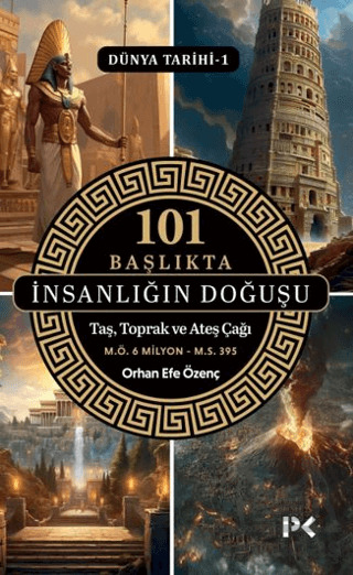 Dünya Tarihi 1 - 101 Başlıkta İnsanlığın Doğuşu - 1