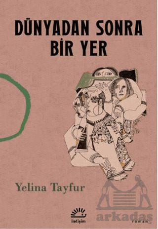 Dünyadan Sonra Bir Yer - İletişim Yayınevi