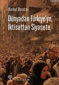 Dünyadan Türkiye'ye, İktisattan Siyasete - 1