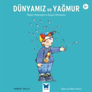 Dünyamız ve Yağmur - Mavi Kelebek Yayınları