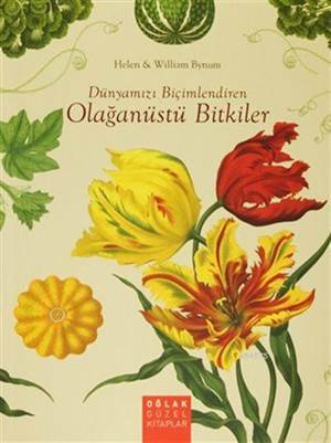 Dünyamızı Biçimlendiren Olağanüstü Bitkiler - Oğlak Yayıncılık