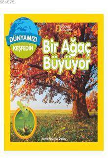 Dünyamızı Keşfedin - Bir Ağaç Büyüyor; National Geographic Kids - Beta Yayınevi