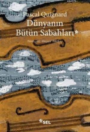 Dünyanın Bütün Sabahları - Sel Yayıncılık