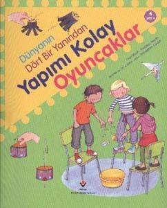 Dünyanın Dört Bir Yanından Yapımı Kolay Oyuncaklar - Tübitak Yayınları