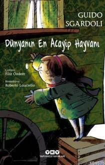 Dünyanın En Acayip Hayvanı - Yapı Kredi Yayınları