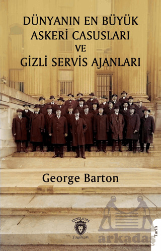 Dünyanın En Büyük Askeri Casusları Ve Gizli Servis Ajanları - Dorlion Yayınları