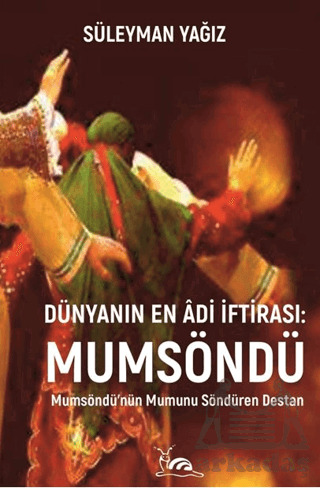 Dünyanın En Âdi İftirası: Mumsöndü - Sarmal Kitabevi