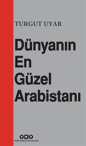 Dünyanın En Güzel Arabistanı - Yapı Kredi Yayınları