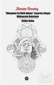 Dünyanın En Kötü Adamı Şaşırtıcı Hayat Hikayesini Anlatıyor - Çölün Ruhu - Ganzer Kitap