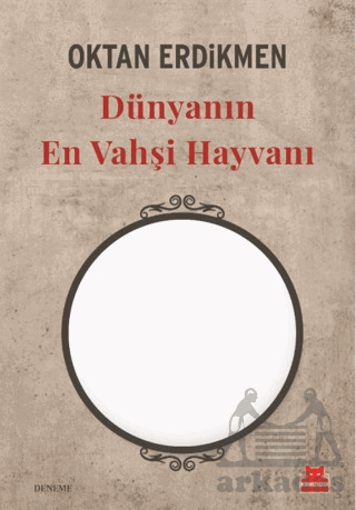 Dünyanın En Vahşi Hayvanı - Kırmızı Kedi Yayınevi