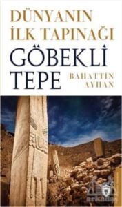 Dünyanın İlk Tapınağı Göbeklitepe - Dorlion Yayınevi