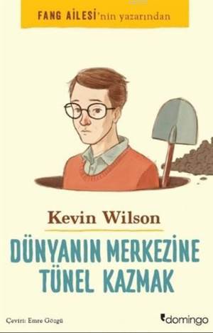 Dünyanın Merkezine Tünel Kazmak - Domingo Yayınevi
