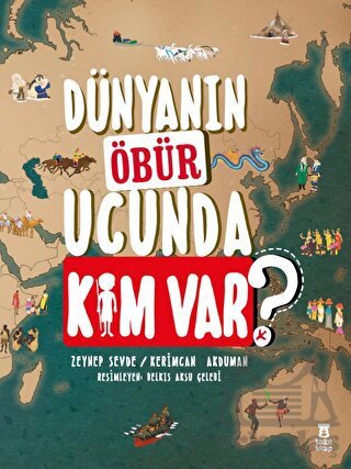 Dünyanın Öbür Ucunda Kim Var? - Taze Kitap