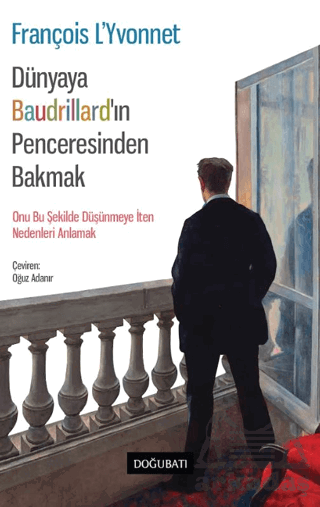 Dünyaya Baudrillard’In Penceresinden Bakmak - 1