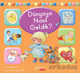 Dünyaya Nasıl Geldik? - Yakamoz Yayınevi