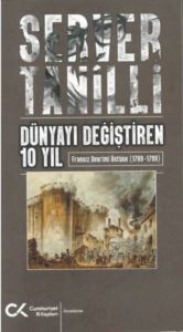 Dünyayı Değiştiren 10 Yıl - Fransız Devrimi Üstüne 1789 - 1799 - Cumhuriyet Kitapları