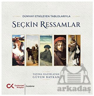 Dünyayı Etkileyen Tablolarıyla Seçkin Ressamlar - Cumhuriyet Kitapları