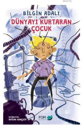 Dünyayı Kurtaran Çocuk - Fom Kitap
