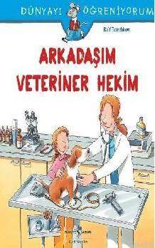 Dünyayı Öğreniyorum - Arkadaşım Veteriner Hekim - 1