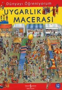 Dünyayı Öğreniyorum - Uygarlık Macerası; 6 - 9 Yaş - İş Bankası Kültür Yayınları
