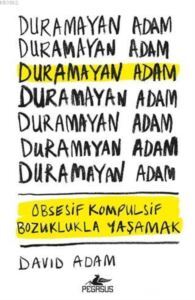 Duramayan Adam; Obsesif Kompulsif Bozuklukla Yaşamak - 1