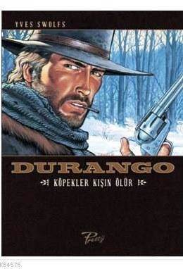 Durango; Köpekler Kışın Ölür - Presstij Kitap