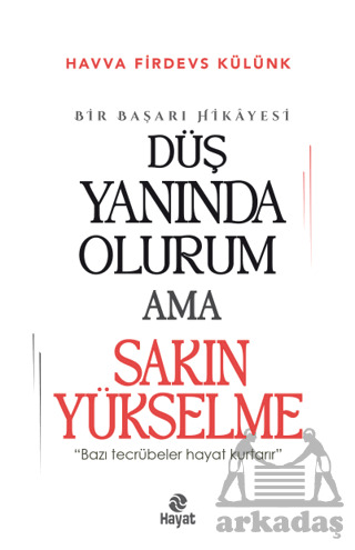 Düş Yanında Olurum Ama Sakın Yükselme - Hayat Yayınları