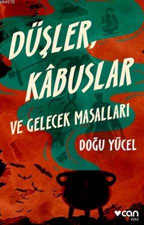 Düşler, Kâbuslar Ve Gelecek Masallar - Can Yayınları