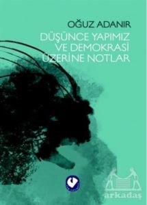 Düşünce Yapımız Ve Demokrasi Üzerine Notlar - 1