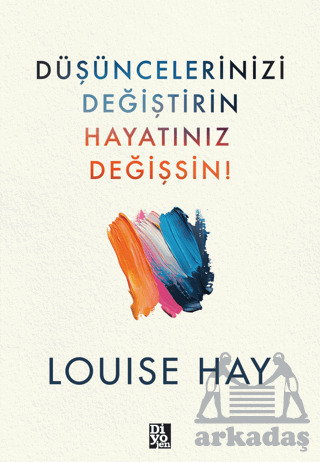 Düşüncelerinizi Değiştirin Hayatınız Değişsin - Diyojen Yayıncılık