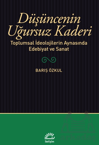 Düşüncenin Uğursuz Kaderi - İletişim Yayınevi